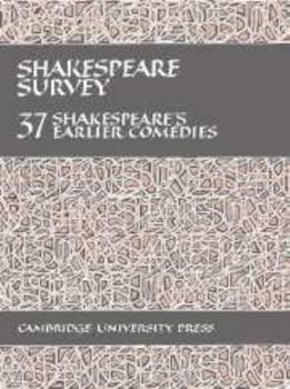 Shakespeare Survey: Volume 37, Shakespeare's Earlier Comedies - Book #37 of the Shakespeare Survey