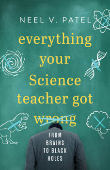 Paperback Everything Your Science Teacher Got Wrong Book