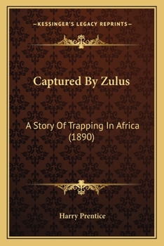 Captured By Zulus: A Story Of Trapping In Africa