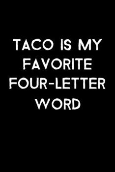 Paperback Taco Is My Favorite Four-Letter Word: 105 Undated Pages: Humor: Paperback Journal Book