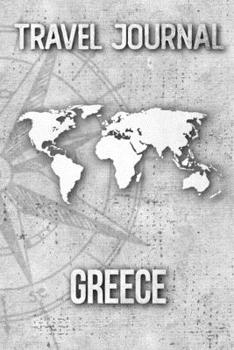 Travel Journal Greece: Travel Diary and Planner | Journal, Notebook, Book, Journey | Writing Logbook | 120 Pages 6x9 | Gift For Backpacker