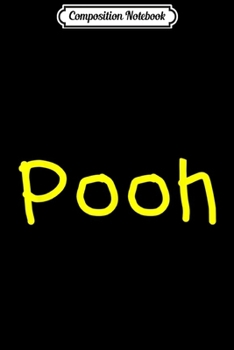 Composition Notebook: Pooh-Nickname First Name Gift Halloween Costume  Journal/Notebook Blank Lined Ruled 6x9 100 Pages