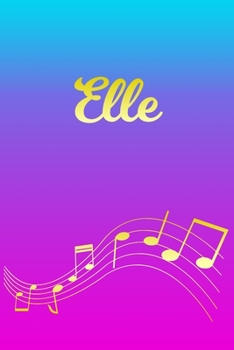 Paperback Elle: Sheet Music Note Manuscript Notebook Paper - Pink Blue Gold Personalized Letter E Initial Custom First Name Cover - Mu Book