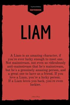 Liam: Personalized Name with Meaning Cover Notebook : Perfect Gift for Boys and Man