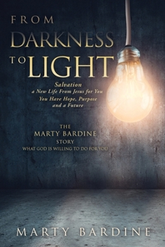 Paperback From Darkness to Light: The Marty Bardine Story What God Will Do for You Book