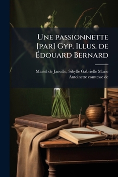 Paperback Une passionnette [par] Gyp. Illus. de Édouard Bernard [French] Book