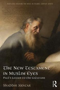 Paperback The New Testament in Muslim Eyes: Paul's Letter to the Galatians Book