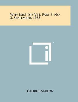 Paperback Why Isis? Isis V44, Part 3, No. 3, September, 1953 Book