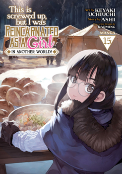 Paperback This Is Screwed Up, But I Was Reincarnated as a Girl in Another World! (Manga) Vol. 15 Book