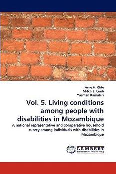 Vol. 5. Living conditions among people with disabilities in Mozambique: A national representative and comparative household survey among individuals with disabilities in Mozambique