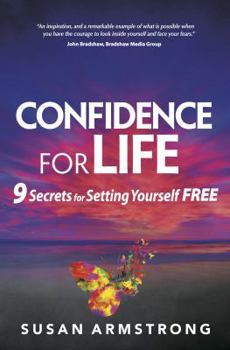 Paperback Confidence for Life: 9 Secrets for Setting Yourself Free Book