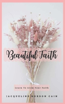 Paperback Beautiful Faith: Learn To Lean On God Book
