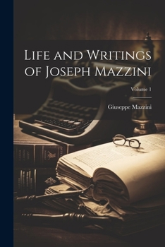 Paperback Life and Writings of Joseph Mazzini; Volume 1 Book