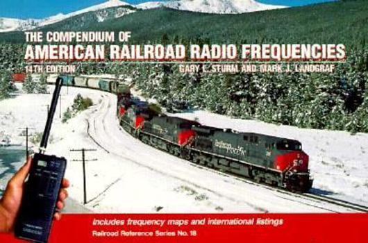 Paperback The Compendium of American Railroad Radio Frequencies (Railroad Reference, 18) Book