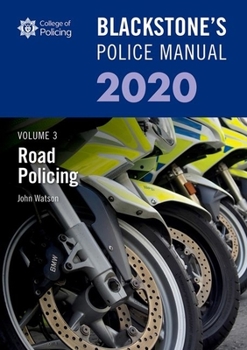Paperback Blackstone's Police Manuals Volume 3: Road Policing 2020 Book