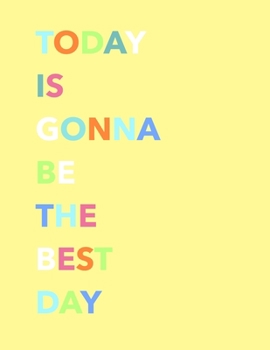 Paperback The best day (Journal, Diary, Notebook): Yellow Background Multi-Colored Title, 8.5 x 11 (Empty Journals To Write In) Book