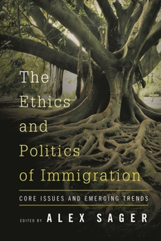 Hardcover The Ethics and Politics of Immigration: Core Issues and Emerging Trends Book