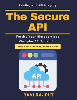 The Secure API: API auditing techniques | Identity management APIs | API security awareness | Microservices deployment | API security monitoring | API gateway security | DevSecOps collaboration