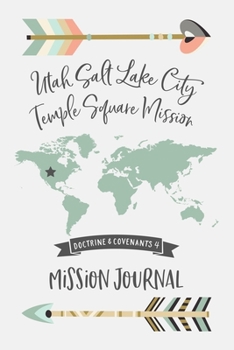Mission Journal - Utah Salt Lake City Temple Square Mission : Doctrine and Covenants 4, 6 X9 Journal, No Prompt, Lined Blank Notebook, Mission Prep Journal