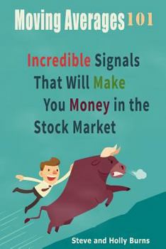 Paperback Moving Averages 101: Incredible Signals That Will Make You Money in the Stock Market Book