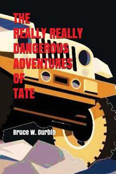 Paperback The Really Really Dangerous Adventures of Tate Book