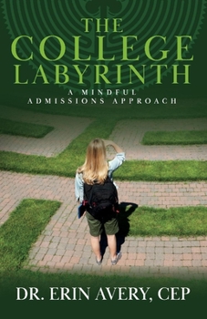 Paperback The College Labyrinth: A Mindful Admissions Approach Book
