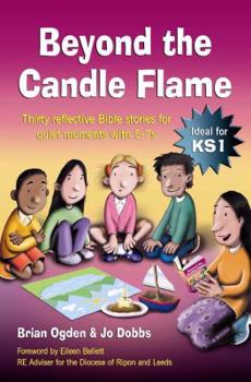 Paperback Beyond the Candle Flame: Thirty Bible-based Reflections for Quiet Moments with 5-7s Book