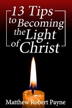 Paperback 13 Tips to Becoming the Light of Christ Book