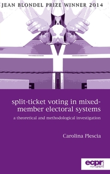 Hardcover Split-Ticket Voting in Mixed-Member Electoral Systems: A Theoretical and Methodological Investigation Book