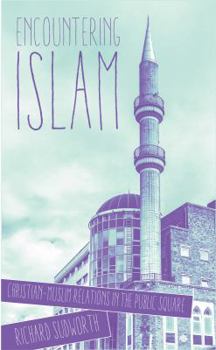 Paperback Encountering Islam: Christian-Muslim Relations in the Public Square Book