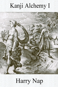 Paperback Kanji Alchemy I: A Strategy for Reading Japanese Characters Book