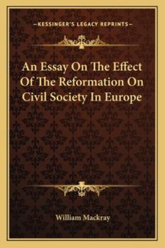 An Essay on the Effect of the Reformation on Civil Society in Europe