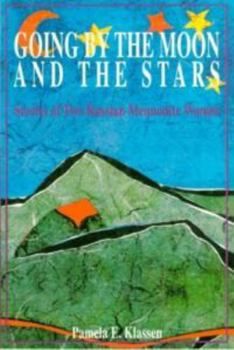 Paperback Going by the Moon and the Stars: Stories of Two Russian Mennonite Women Book