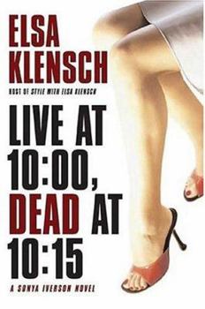 Hardcover Live at 10:00, Dead at 10:15: A Sonya Iverson Novel Book