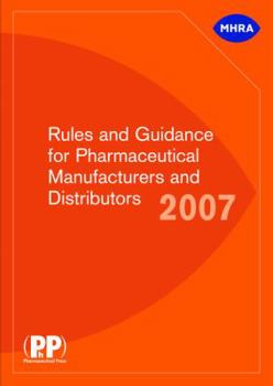 Rules and Guidance for Pharmaceutical Manufacturers and Distributors 2007: aka the Orange Guide