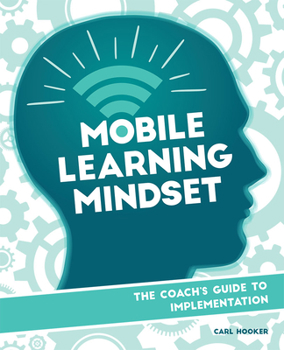 Paperback Mobile Learning Mindset: The Coach's Guide to Implementation Book