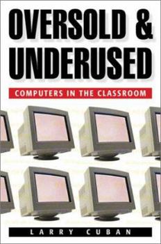 Hardcover Oversold and Underused: Computers in the Classroom, Book