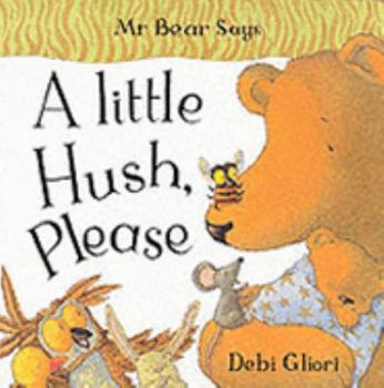 Hardcover Mr. Bear Says a Little Hush Please Book
