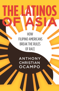 Paperback The Latinos of Asia: How Filipino Americans Break the Rules of Race Book