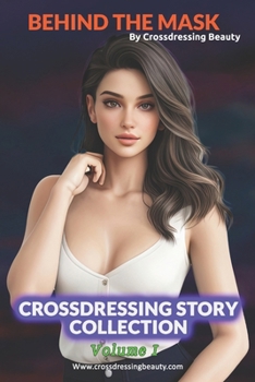 Paperback Behind the Mask: Crossdressing Story Collection, Volume I Book