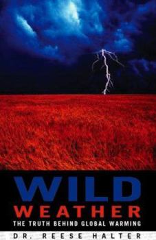 Paperback Wild Weather: The Truth Behind Global Warming Book