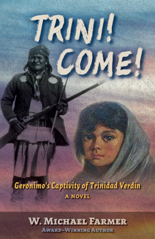 Library Binding Trini! Come!: Geronimo's Captivity of Trinidad Verdín, a Novel [Large Print] Book