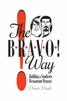 Hardcover The Bravo! Way: Building a Southern Restaurant Dynasty Book