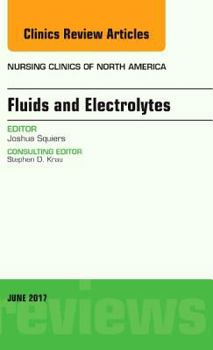 Hardcover Fluids and Electrolytes, an Issue of Nursing Clinics: Volume 52-2 Book