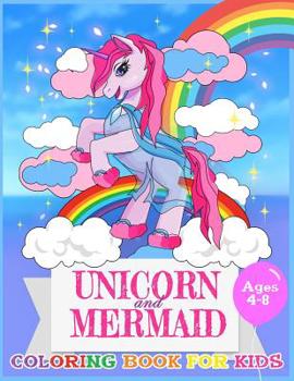 Paperback Unicorn and Mermaid Coloring Book For Kids Ages 4-8: Coloring Page For Boys, Girls, Toddlers, Preschoolers, Ages 3-8 Book