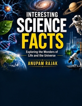 Interesting Science Facts: Exploring the Wonders of Life and the Universe