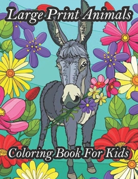 Paperback Large Print Animals Coloring Book For Kids: Kids coloring pages are a beautiful book for animal lovers, for stress relieving and relaxing design and c Book