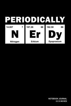 Periodically Nerdy: Notebook, Journal, Or Diary  | 110 Blank Lined Pages | 6" X 9" | Matte Finished Soft Cover