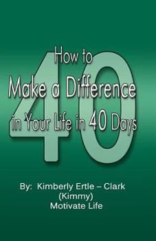Paperback How to Make a Difference: in Your Life in 40 Days Book