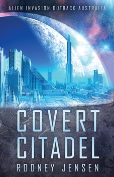 Paperback Covert Citadel: Alien Invasion Outback Australia Book